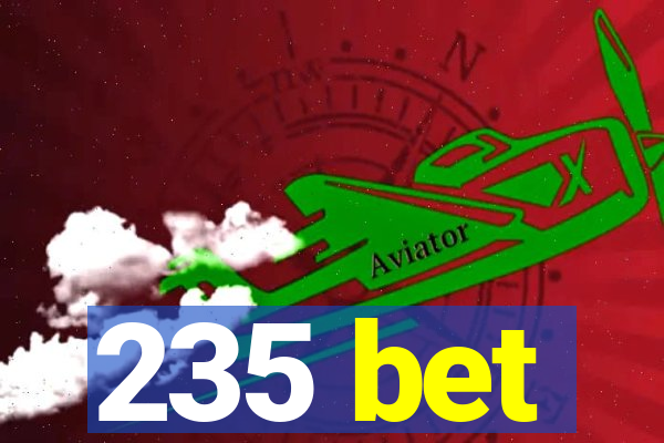 235 bet